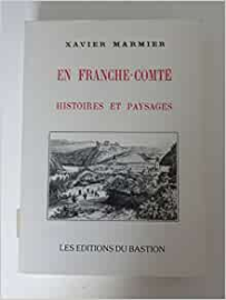 EN FRANCHE COMTE HISTOIRES ET PAYSAGES